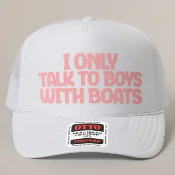 I Only Talk To Boys With Boats Trucker Hat In White