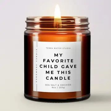My Favorite Child Gave Me This Candle Sea Salt & Orchids